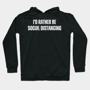 I'd Rather Be Social Distancing Hoodie